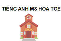 TIẾNG ANH MS HOA TOEIC